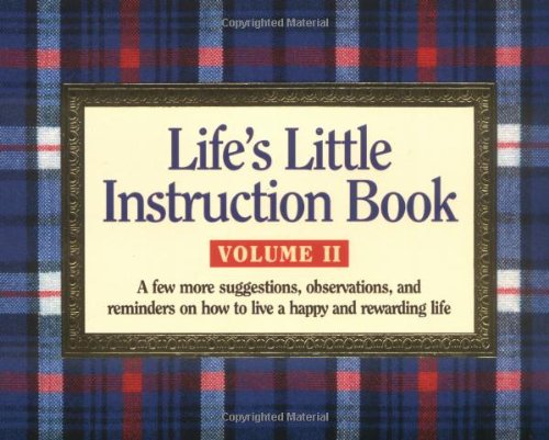 Beispielbild fr Life's Little Instruction Book, Volume II: A Few More Suggestions, Observations, and Reminders on How to Live a Happy and Rewarding Life zum Verkauf von Once Upon A Time Books