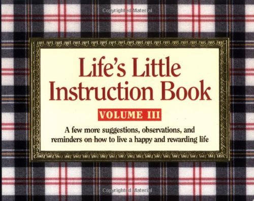 Stock image for Life's Little Instruction Book, Vol. 3: A Few More Suggestions, Observations, and Reminders on How to Live a Happy and Rewarding Life for sale by HPB-Ruby