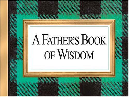 A Father's Book of Wisdom (9781558538412) by [???]