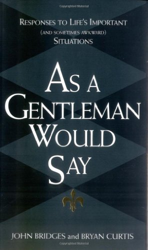 Imagen de archivo de As a Gentleman Would Say: Responses to Life's Important (And Sometimes Awkward) Situations a la venta por Ergodebooks