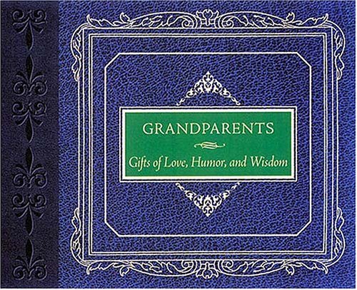 Stock image for Grandparents: Gifts of Love, Humor, and Wisdom for sale by Wonder Book