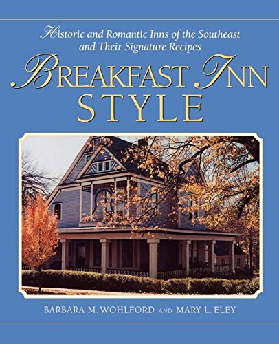 Stock image for Breakfast Inn Style: Historic and Romantic Inns of the Southeast and Thier Signature Recipes for sale by Revaluation Books