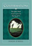 Imagen de archivo de Golffirmations: The Golfer's Book of High Spirits and Lower Scores a la venta por Wonder Book