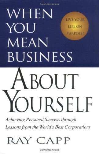 9781558539488: When You Mean Business About Yourself: Achieving Personal Success Through Lessons from the World's Best Corporations