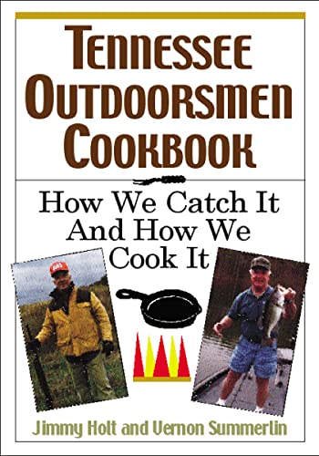 Stock image for Tennessee Outdoorsmen Cookbook: How We Catch It and How We Cook It. for sale by Dream Books Co.