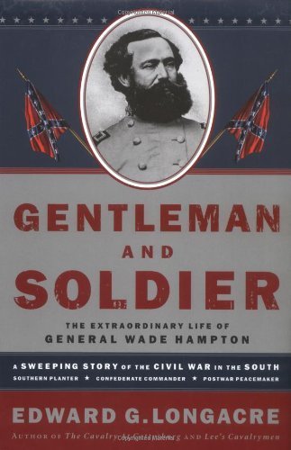 Beispielbild fr Gentleman and Soldier: A Biography of Wade Hampton III zum Verkauf von HPB-Ruby