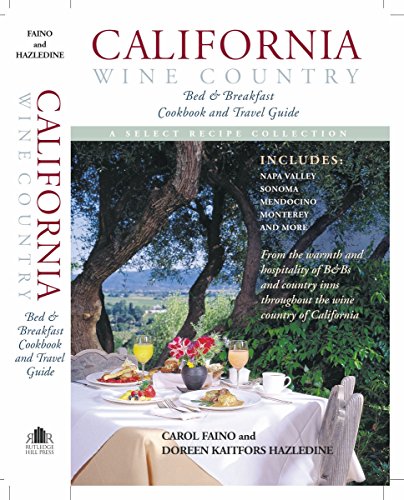 Stock image for California Wine Country Bed and Breakfast Cookbook and Travel Guide for sale by ThriftBooks-Atlanta