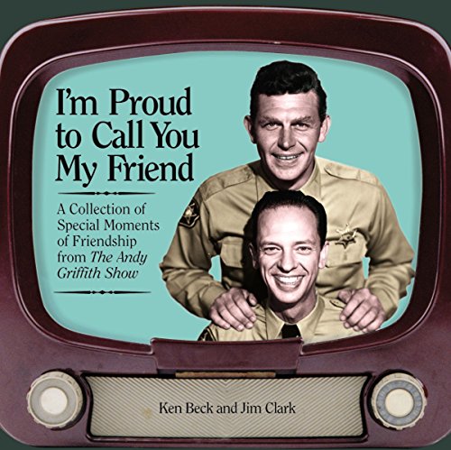 9781558539945: I'm Proud to Call You My Friend: A Collection of Special Moments of Friendship from the Andy Griffith Show
