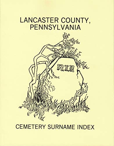 Stock image for LANCASTER COUNTY, PENNSYLVANIA CEMETERY SURNAME INDEX for sale by Janaway Publishing Inc.