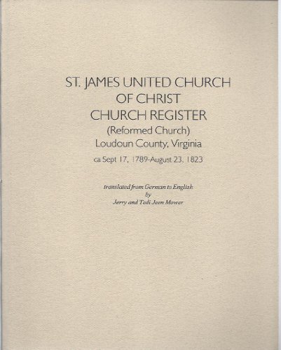 Imagen de archivo de St. James United Church of Christ church register : (reformed church), Loudoun County, Virginia, ca. Sept. 17, 1789-August 23, 1823 a la venta por Stony Hill Books