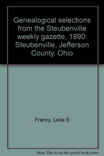 Stock image for GENEALOGICAL SELECTIONS FROM THE STEUBENVILLE WEEKLY GAZETTE: 1890 for sale by Janaway Publishing Inc.