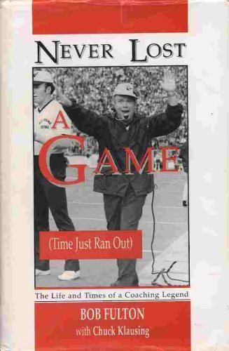 9781558562554: Never lost a game (Time just ran out): The Life and Times of a Coaching Legend