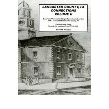 Beispielbild fr Lancaster County, PA Connections Volume II - Evidence of Persons Residing in Other States or Countries with a Connection to Lancaster County, PA zum Verkauf von dsmbooks