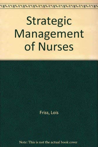 Stock image for Strategic Management of Nurses: A Policy-Oriented Approach for sale by Irish Booksellers