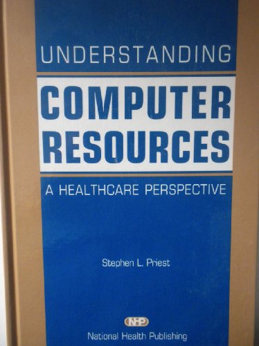 Stock image for Understanding computer resources: A healthcare perspective for sale by HPB-Red