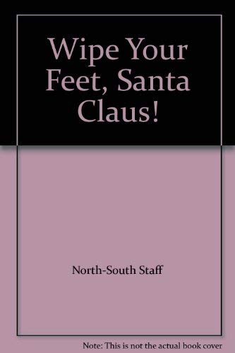 Stock image for Wipe Your Feet, Santa Claus! for sale by Better World Books: West