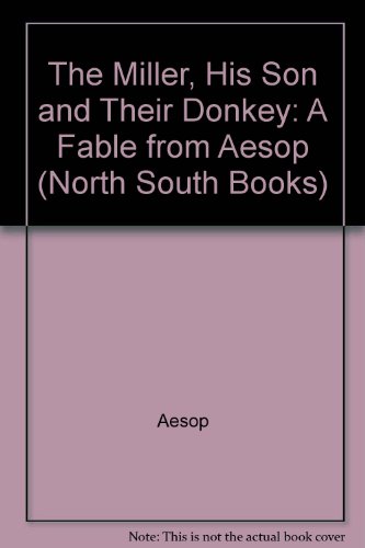 Miller, His Son and Their Donkey, T (North South Books) (9781558580671) by Aesop; North-South, Books