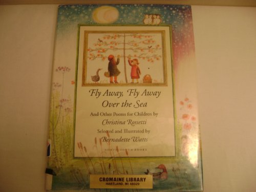 Fly Away, Fly Away over the Sea - Christina Georgina Rossetti; North-South Books Staff