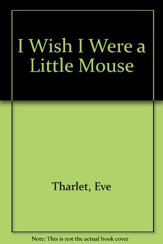 Stock image for I Wish I Were a Little Mouse for sale by SecondSale