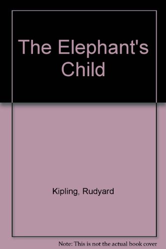 The Elephant's Child (9781558583702) by Kipling, Rudyard; Rowe, J; Kipling, R