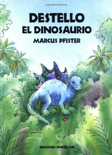 Destello El Dinosaurio (Spanish Edition) (9781558583870) by Pfister, Marcus