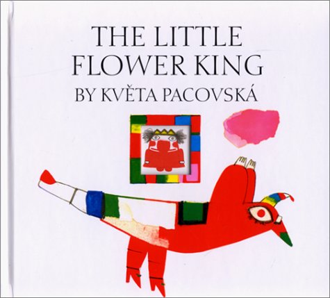 9781558585324: The Little Flower King: Kveta Pacovska ; Translated by Anthea Bell