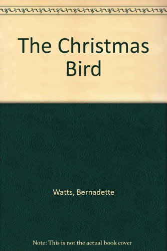 The Christmas Bird (9781558586048) by Watts, Bernadette