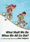 Imagen de archivo de What Shall We Do When We All Go Out? a la venta por The Book Cellar, LLC