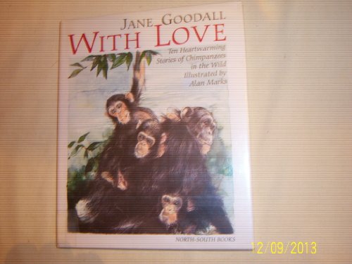 Stock image for With Love : Ten Heartwarming Stories of Chimpanzees in the Wild for sale by Better World Books: West