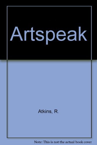 Stock image for Artspeak : A Guide to Contemporary Ideas, Movements and Buzzwords for sale by Better World Books: West