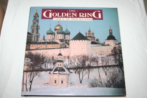 Stock image for The Golden Ring: Cities of Old Russia for sale by ThriftBooks-Dallas