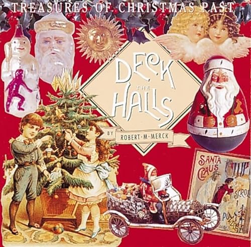 Beispielbild fr Deck the Halls Treasures of Christmas Past zum Verkauf von Half Price Books Inc.