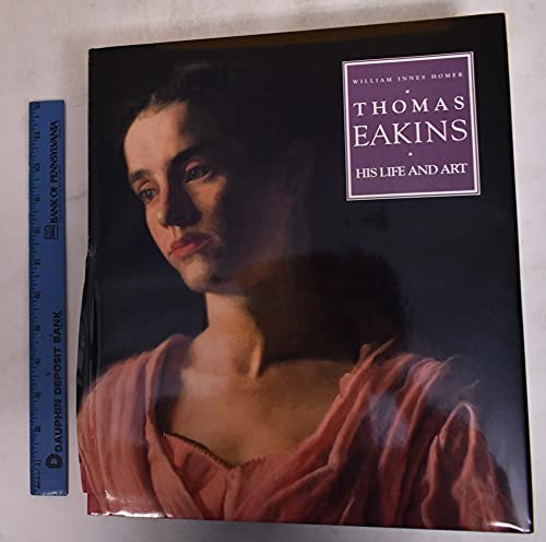 9781558592810: Thomas Eakins: His Life and Art: Labels Unlimited