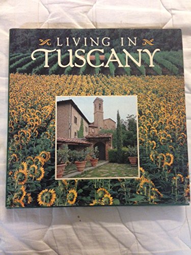 Stock image for Living in Tuscany for sale by Arroyo Seco Books, Pasadena, Member IOBA