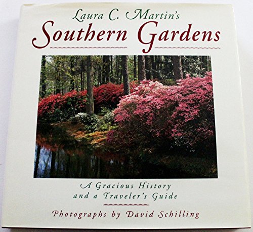 Laura C. Martin's Southern Gardens; A Gracious History and a Traveler's Guide