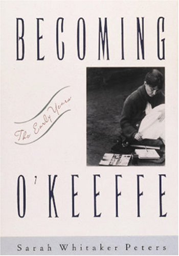 Stock image for Becoming O'Keeffe : The Early Years for sale by Better World Books