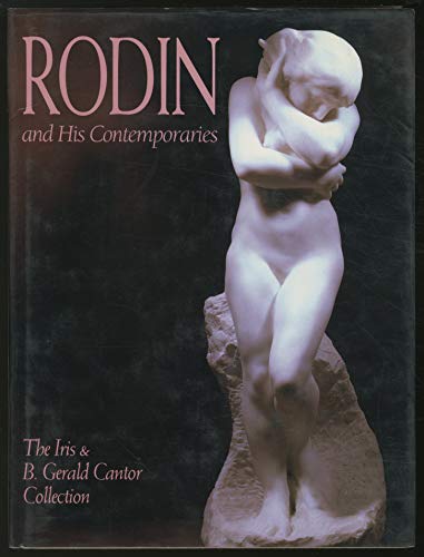 Imagen de archivo de Rodin and His Contemporaries: The Iris & B. Gerald Cantor Collection a la venta por Ergodebooks