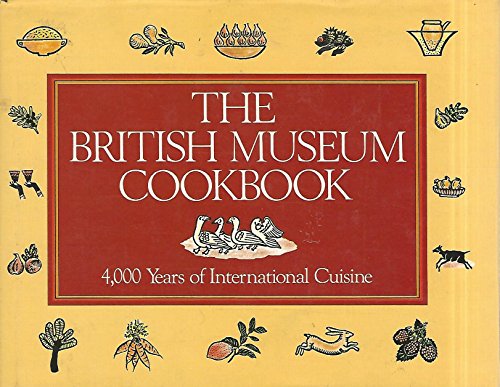 Imagen de archivo de The British Museum Cookbook: 4,000 Years of International Cuisine a la venta por Hawking Books