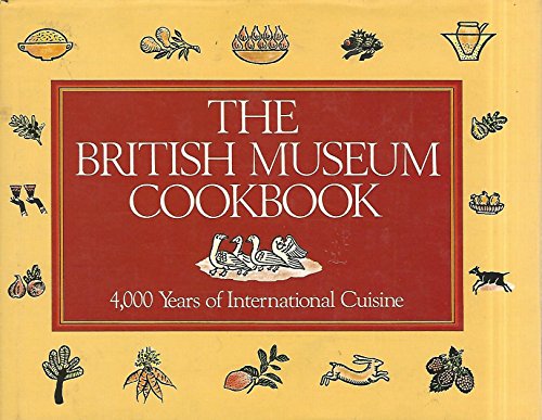 9781558593671: The British Museum Cookbook: 4,000 Years of International Cuisine