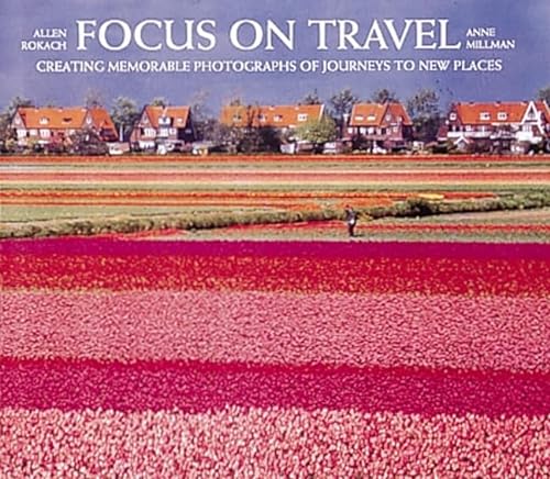 Beispielbild fr Focus on Travel : Creating Memorable Photographs of Journeys to New Places zum Verkauf von Better World Books