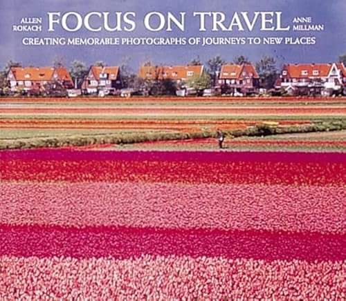 9781558593718: Focus on Travel: Creating Memorable Photographs of Journeys