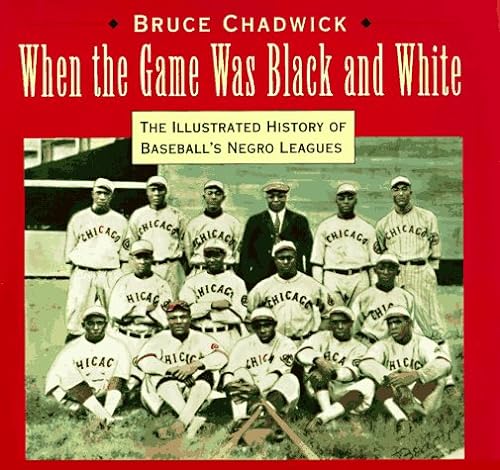 9781558593725: When the Game Was Black and White: The Illustrated History of Baseball's Negro Leagues