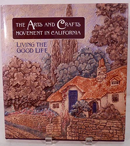 9781558593930: The Arts and Crafts Movement in California: Living the Good Life