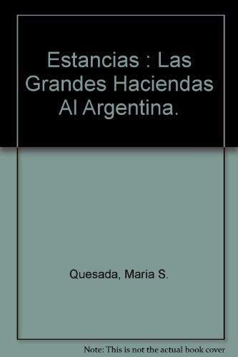 Estancias: Las Grandes Haciendas Al Argentina. (Spanish Edition) (9781558593985) by Quesada, Maria Saenz