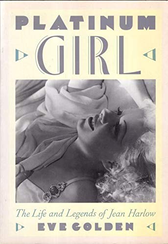 Stock image for Platinum Girl: The Life and Legends of Jean Harlow for sale by KuleliBooks