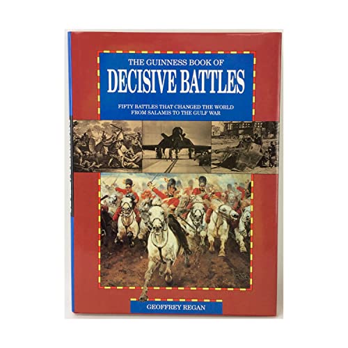 9781558594319: The Guinness Book of Decisive Battles: 50 Battles That Changed the World from Salamis to the Gulf War