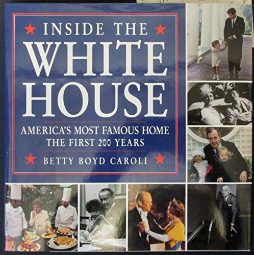 Imagen de archivo de Inside the White House: America's Most Famous Home the First 200 Years a la venta por SecondSale