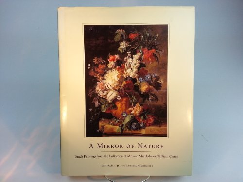 Beispielbild fr A Mirror of Nature : Dutch Paintings from the Collection of Mr. and Mrs. Edward William Carter zum Verkauf von Better World Books