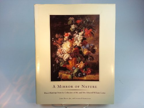 9781558594456: A Mirror of Nature: Dutch Paintings from the Collection of Mr. and Mrs. Edward William Carter