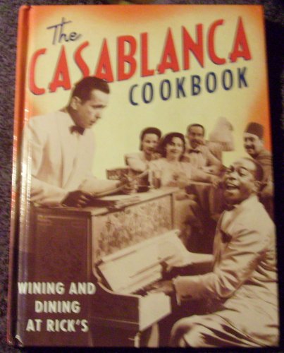 Stock image for The Casablanca Cookbook: Wining and Dining at Ricks for sale by Blue Vase Books